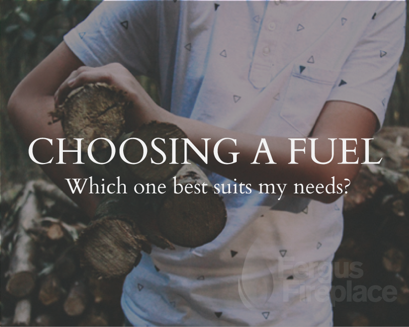 Choosing Your Fireplace. What’s Your Fuel?